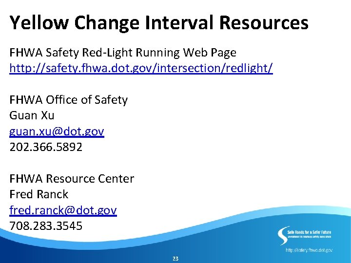 Yellow Change Interval Resources FHWA Safety Red-Light Running Web Page http: //safety. fhwa. dot.