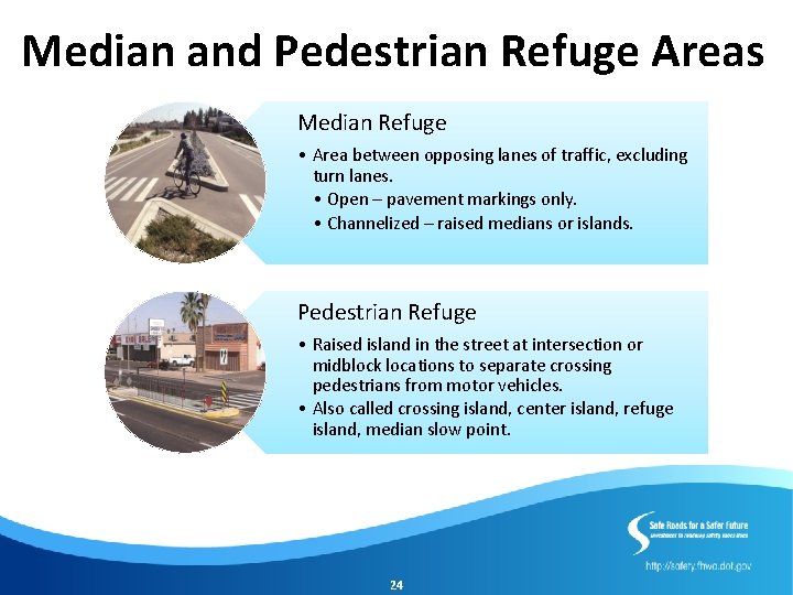 Median and Pedestrian Refuge Areas Median Refuge • Area between opposing lanes of traffic,
