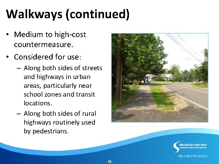 Walkways (continued) • Medium to high-cost countermeasure. • Considered for use: – Along both