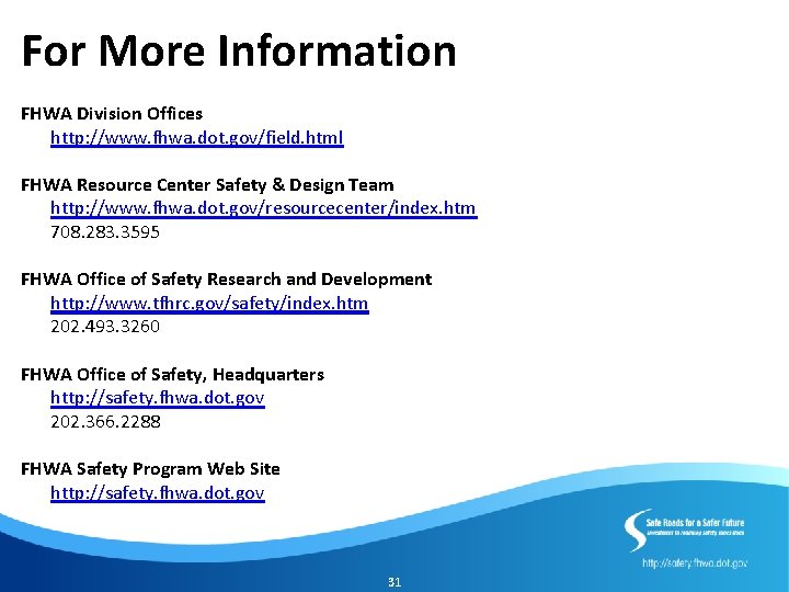For More Information FHWA Division Offices http: //www. fhwa. dot. gov/field. html FHWA Resource