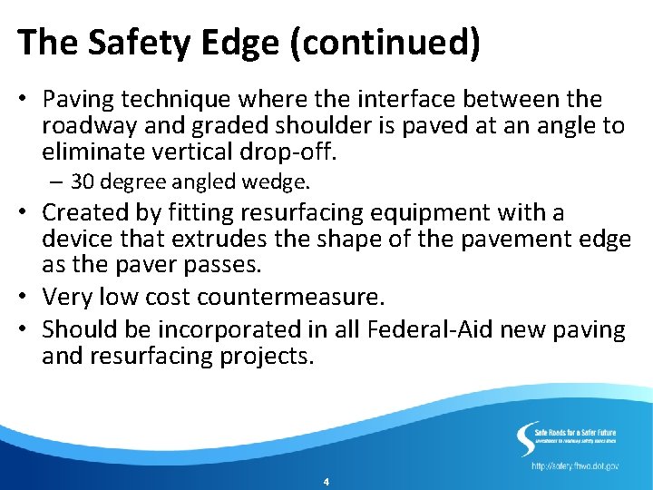 The Safety Edge (continued) • Paving technique where the interface between the roadway and