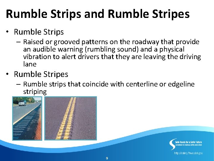 Rumble Strips and Rumble Stripes • Rumble Strips – Raised or grooved patterns on