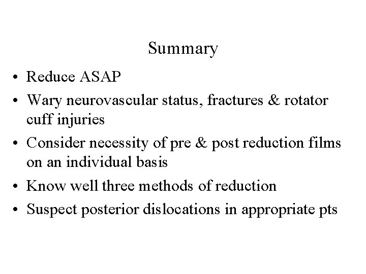 Summary • Reduce ASAP • Wary neurovascular status, fractures & rotator cuff injuries •