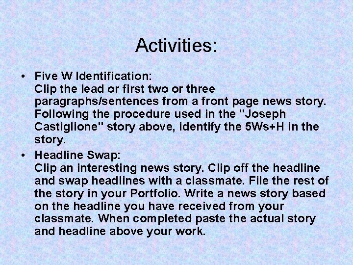 Activities: • Five W Identification: Clip the lead or first two or three paragraphs/sentences