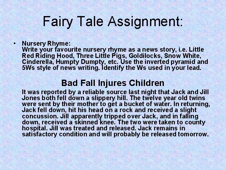 Fairy Tale Assignment: • Nursery Rhyme: Write your favourite nursery rhyme as a news