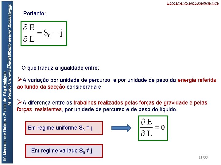 UC Mecânica de Fluidos / 2º ciclo de Eng Ambiente M ª Rosário Cameira