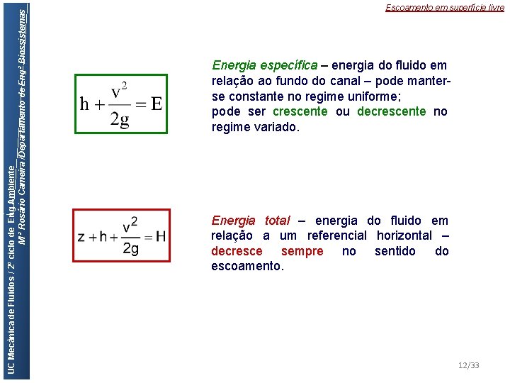 UC Mecânica de Fluidos / 2º ciclo de Eng Ambiente M ª Rosário Cameira