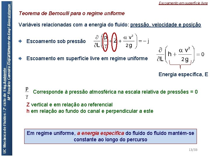 UC Mecânica de Fluidos / 2º ciclo de Eng Ambiente M ª Rosário Cameira
