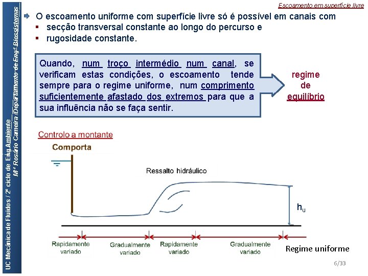 UC Mecânica de Fluidos / 2º ciclo de Eng Ambiente M ª Rosário Cameira