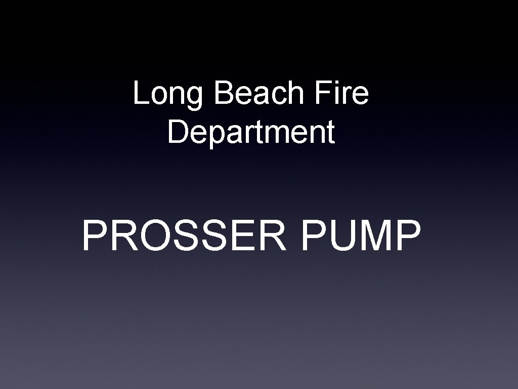 Long Beach Fire Department PROSSER PUMP 