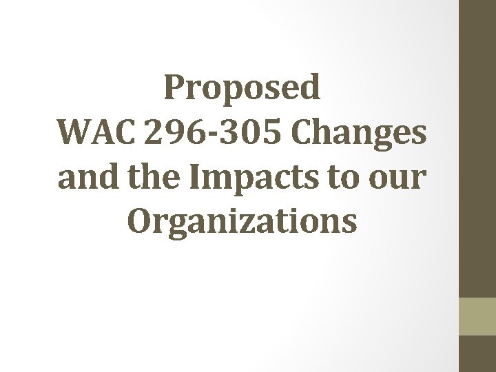 Proposed WAC 296 -305 Changes and the Impacts to our Organizations 