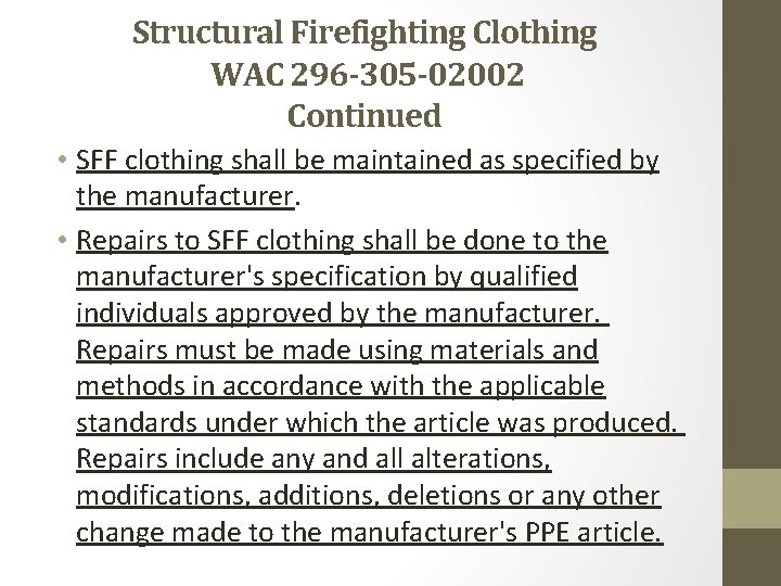 Structural Firefighting Clothing WAC 296 -305 -02002 Continued • SFF clothing shall be maintained