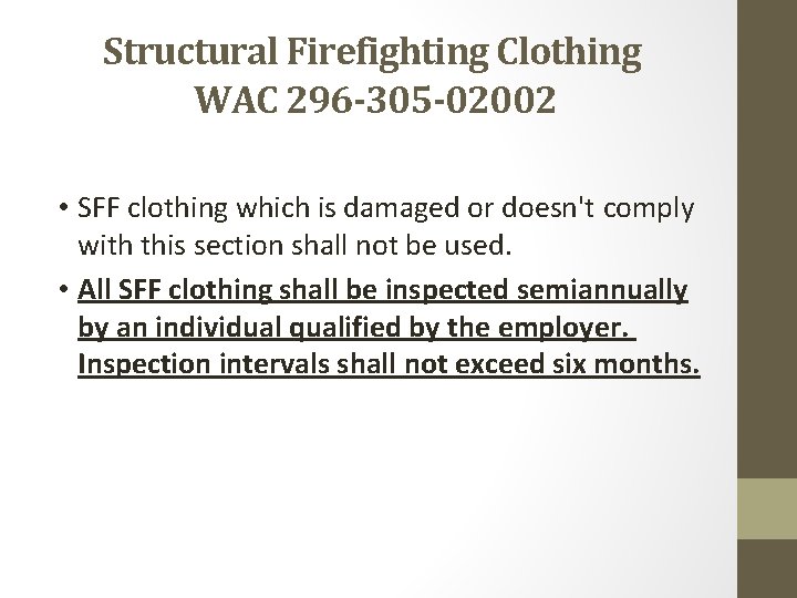 Structural Firefighting Clothing WAC 296 -305 -02002 • SFF clothing which is damaged or