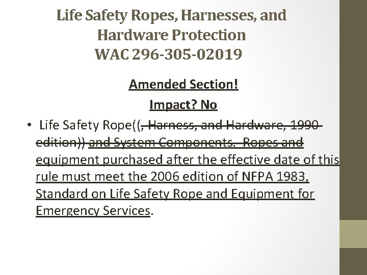 Life Safety Ropes, Harnesses, and Hardware Protection WAC 296 -305 -02019 Amended Section! Impact?