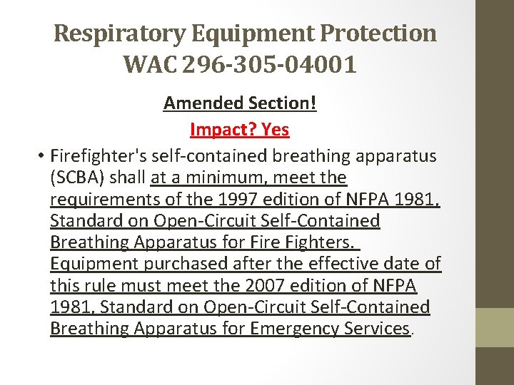 Respiratory Equipment Protection WAC 296 -305 -04001 Amended Section! Impact? Yes • Firefighter's