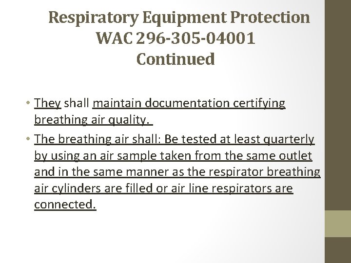  Respiratory Equipment Protection WAC 296 -305 -04001 Continued • They shall maintain documentation