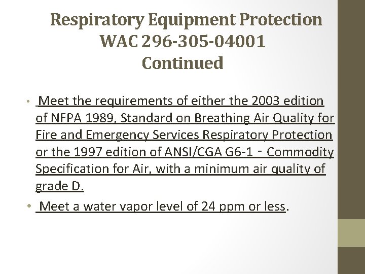  Respiratory Equipment Protection WAC 296 -305 -04001 Continued • Meet the requirements of