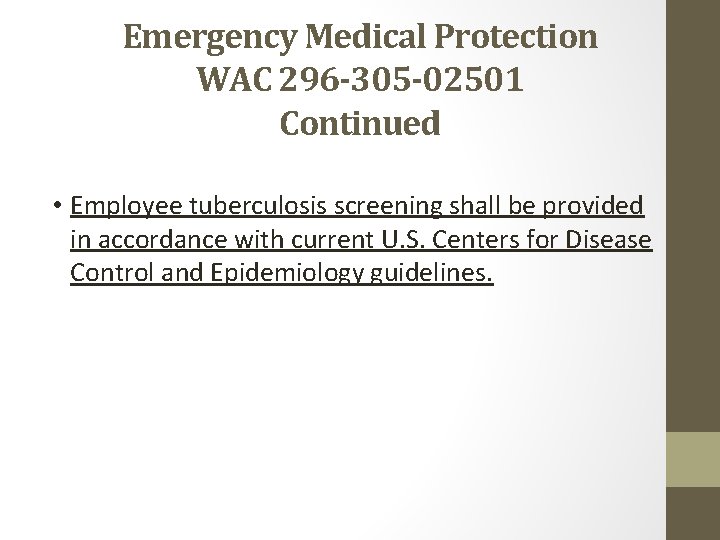 Emergency Medical Protection WAC 296 -305 -02501 Continued • Employee tuberculosis screening shall be