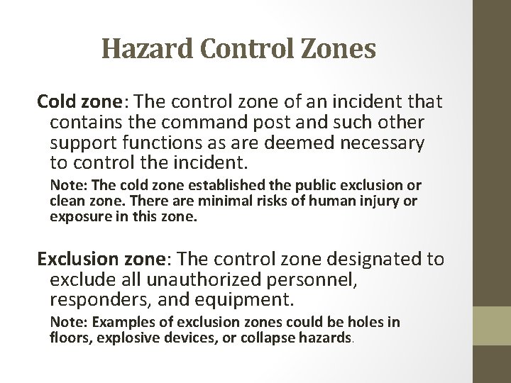 Hazard Control Zones Cold zone: The control zone of an incident that contains the