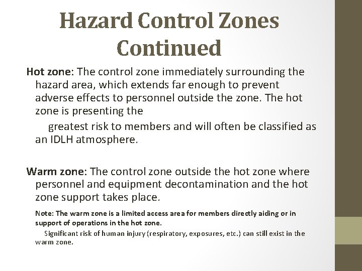 Hazard Control Zones Continued Hot zone: The control zone immediately surrounding the hazard area,