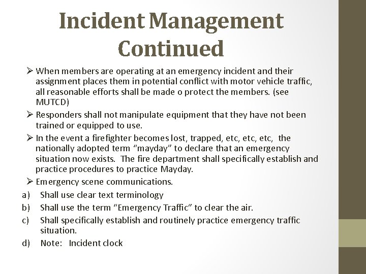 Incident Management Continued Ø When members are operating at an emergency incident and their