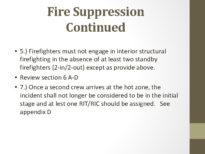 Fire Suppression Continued • 5. ) Firefighters must not engage in interior structural firefighting