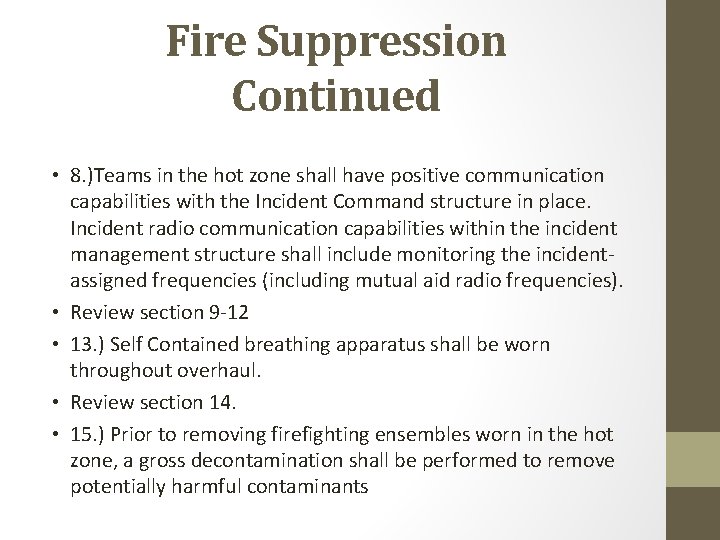 Fire Suppression Continued • 8. )Teams in the hot zone shall have positive communication