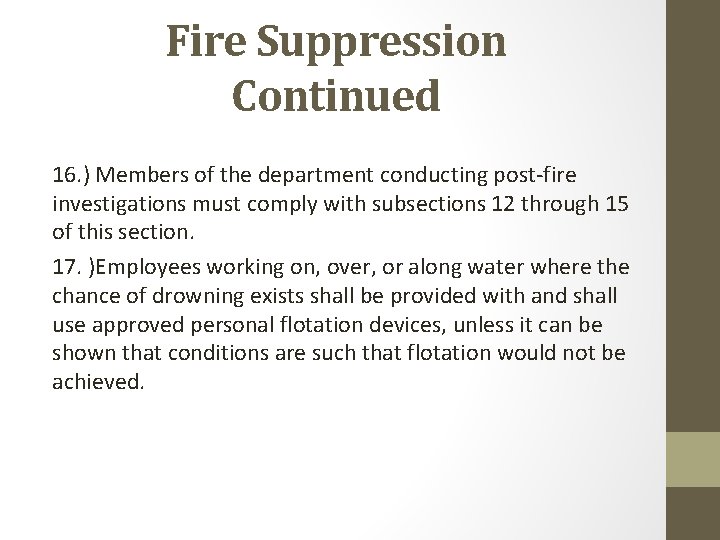 Fire Suppression Continued 16. ) Members of the department conducting post-fire investigations must comply