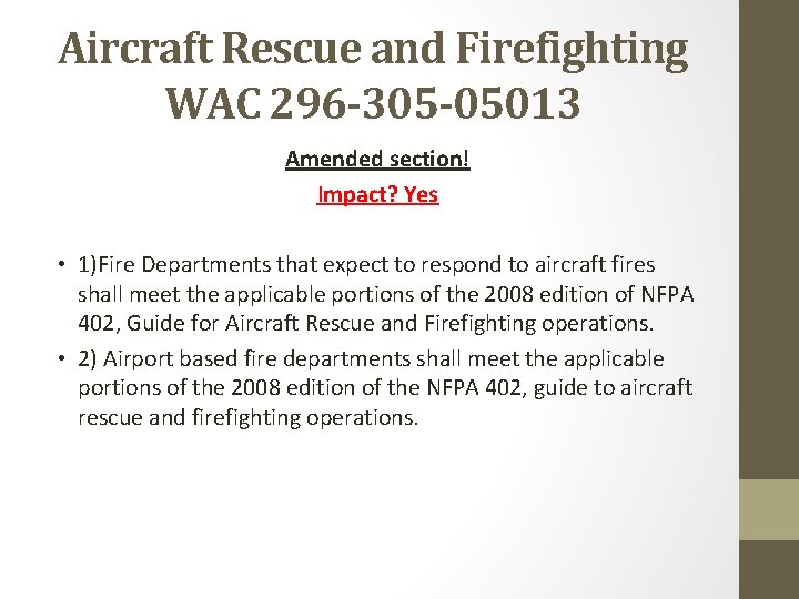 Aircraft Rescue and Firefighting WAC 296 -305 -05013 Amended section! Impact? Yes • 1)Fire