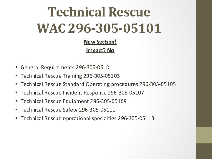 Technical Rescue WAC 296 -305 -05101 New Section! Impact? No • • General Requirements