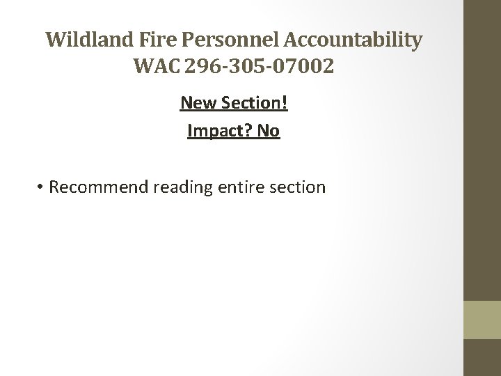 Wildland Fire Personnel Accountability WAC 296 -305 -07002 New Section! Impact? No • Recommend
