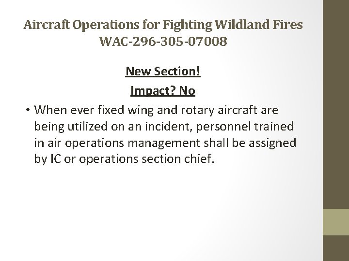 Aircraft Operations for Fighting Wildland Fires WAC-296 -305 -07008 New Section! Impact? No •