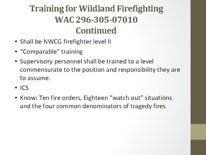Training for Wildland Firefighting WAC 296 -305 -07010 Continued • Shall be NWCG firefighter