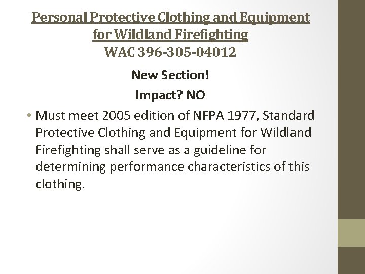 Personal Protective Clothing and Equipment for Wildland Firefighting WAC 396 -305 -04012 New Section!