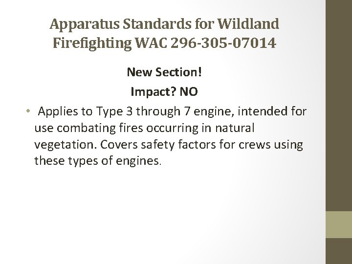 Apparatus Standards for Wildland Firefighting WAC 296 -305 -07014 New Section! Impact? NO •