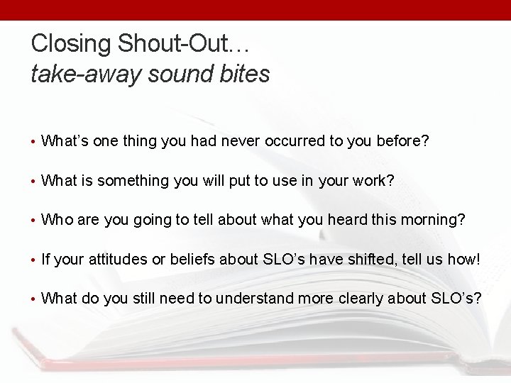 Closing Shout-Out… take-away sound bites • What’s one thing you had never occurred to