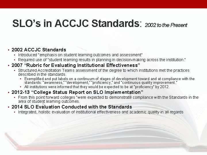 SLO’s in ACCJC Standards: 2002 to the Present • 2002 ACCJC Standards • Introduced