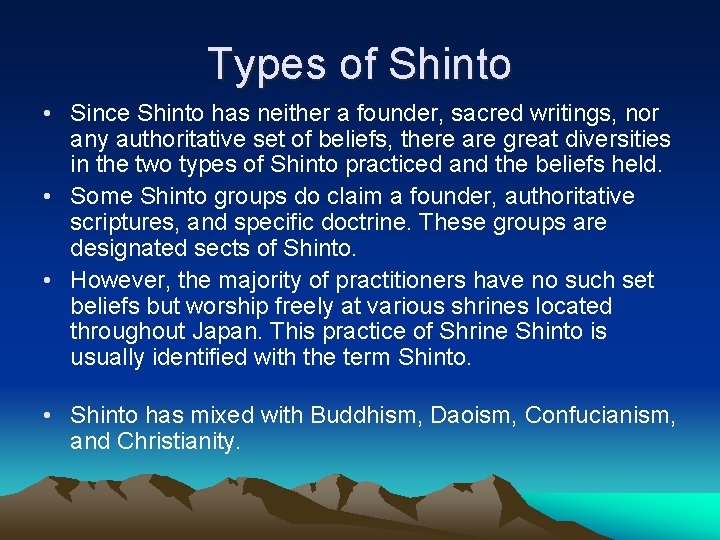 Types of Shinto • Since Shinto has neither a founder, sacred writings, nor any