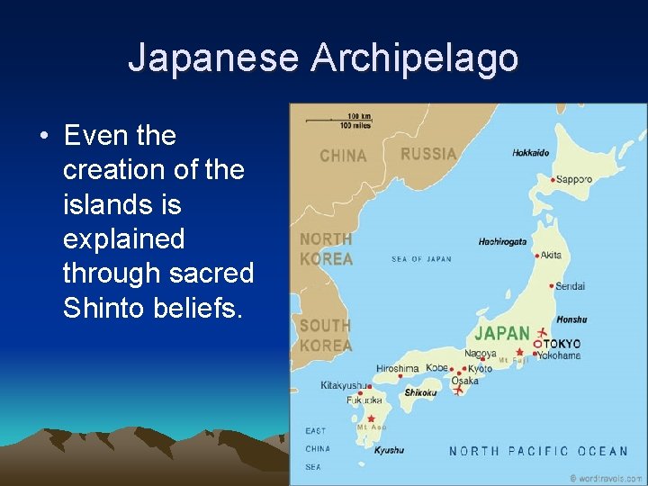 Japanese Archipelago • Even the creation of the islands is explained through sacred Shinto