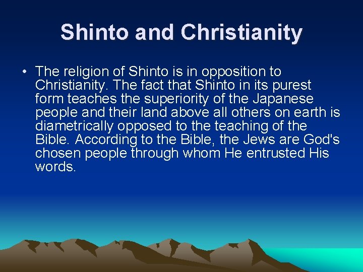Shinto and Christianity • The religion of Shinto is in opposition to Christianity. The
