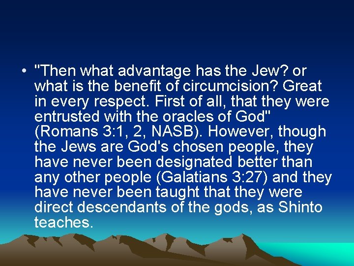 • "Then what advantage has the Jew? or what is the benefit of