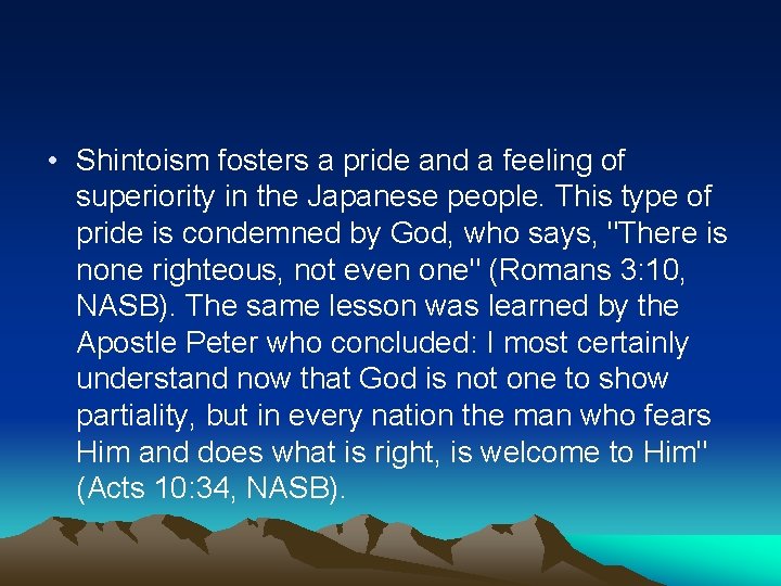  • Shintoism fosters a pride and a feeling of superiority in the Japanese