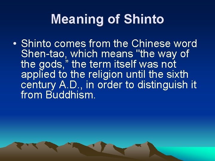 Meaning of Shinto • Shinto comes from the Chinese word Shen-tao, which means "the