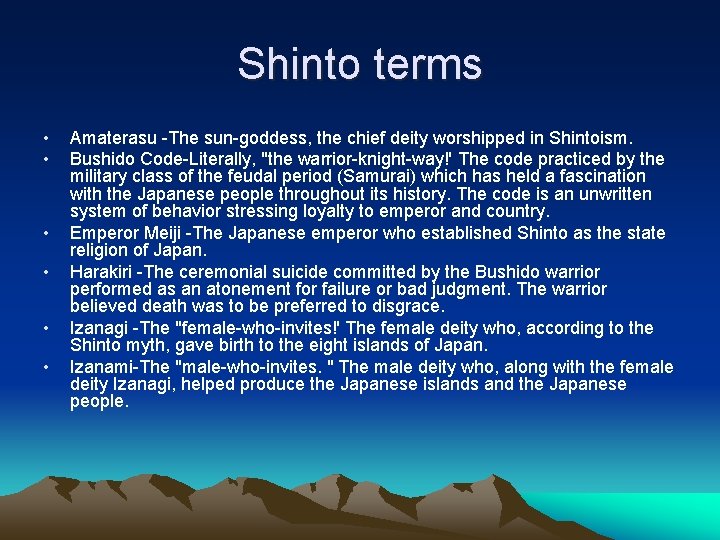 Shinto terms • • • Amaterasu -The sun-goddess, the chief deity worshipped in Shintoism.