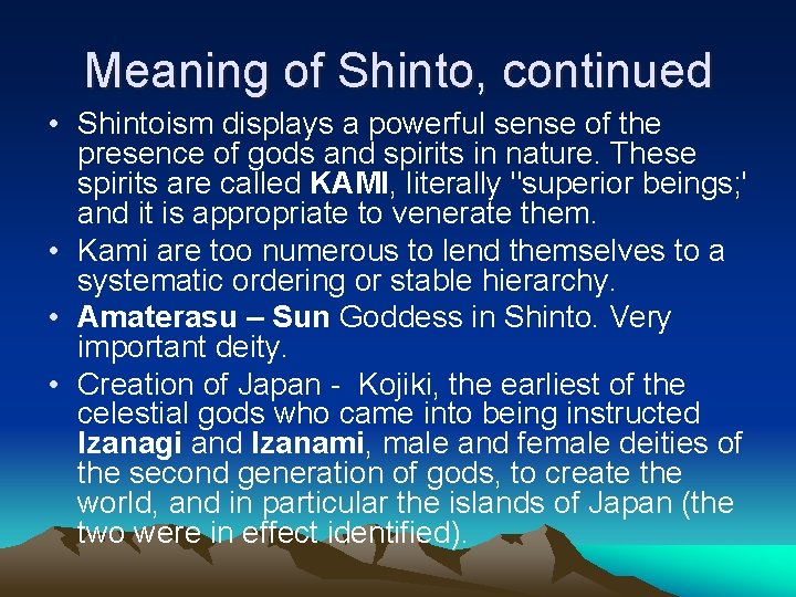 Meaning of Shinto, continued • Shintoism displays a powerful sense of the presence of