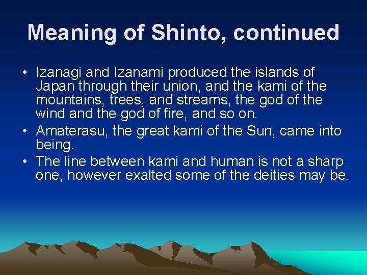 Meaning of Shinto, continued • Izanagi and Izanami produced the islands of Japan through