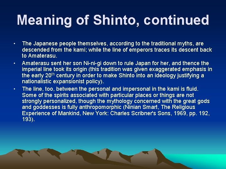 Meaning of Shinto, continued • • • The Japanese people themselves, according to the