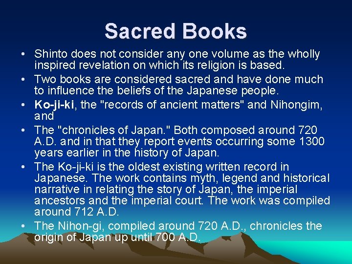 Sacred Books • Shinto does not consider any one volume as the wholly inspired