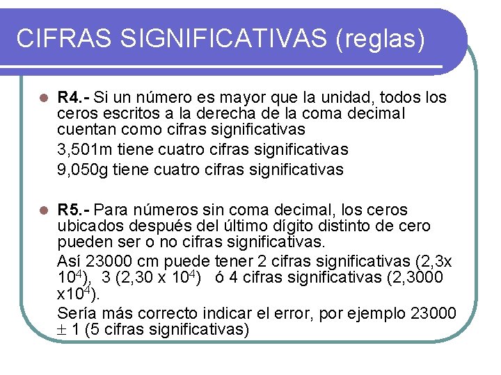 CIFRAS SIGNIFICATIVAS (reglas) l R 4. - Si un número es mayor que la
