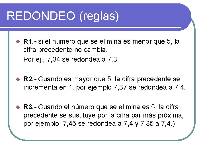 REDONDEO (reglas) l R 1. - si el número que se elimina es menor